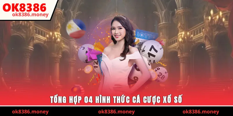 Tổng hợp 04 hình thức cá cược xổ số